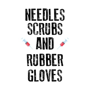 Needles Scrubs And Rubber Gloves T-Shirt