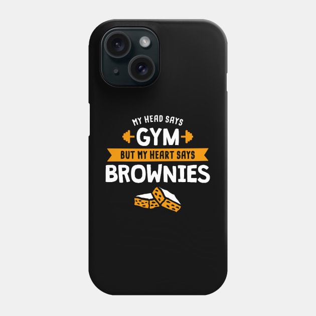 My head says Gym but my heart says Brownies Phone Case by lemontee