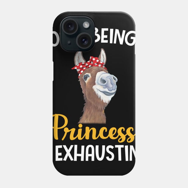 Donkey Gosh Being A Princess Is Exhausting Phone Case by Manonee