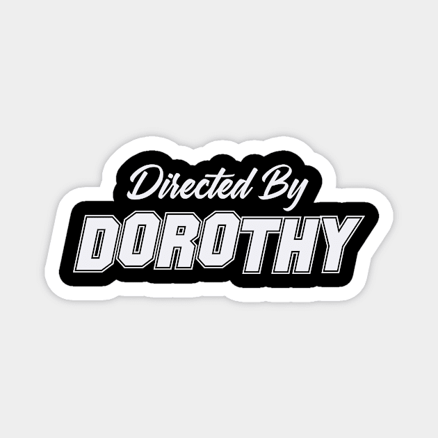 Directed By DOROTHY, DOROTHY NAME Magnet by juleeslagelnruu