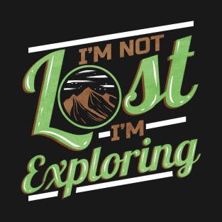 Logo I'm Not Lost I'm Exploring On Camping T-Shirt