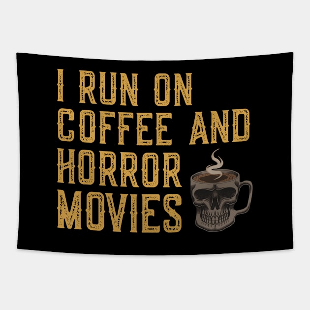 I Run On Coffee And Horror Movies Tapestry by DragonTees