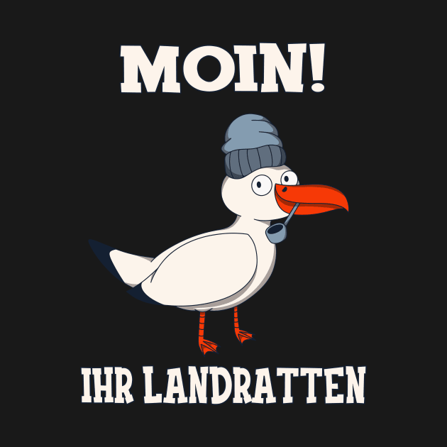 Moin Ihr Landratten Möwe Norddeutschland Nordsee by Foxxy Merch