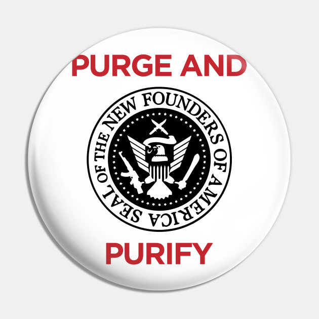 Nffa Purge And Purify Purge Anarchy Purge Purge 3 Pin Teepublic De