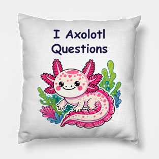 I Axolotl Questions Pillow