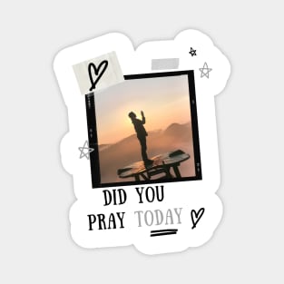 Did you pray today Magnet