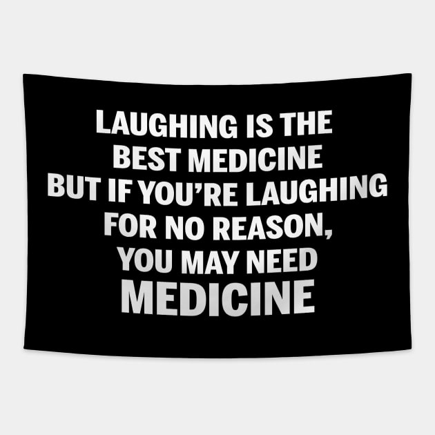 Laughing and medicine Tapestry by LetShirtSay