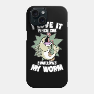 I Love It When She Swallows My Worm Fishing Phone Case