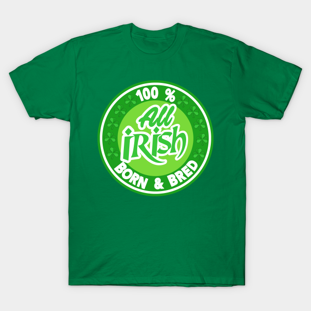 Discover St Patricks Day 100% Irish. - St Patricks Day - T-Shirt