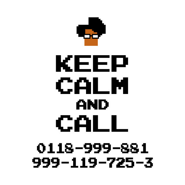 Keep Calm and call 01189998819991197253 by piXel