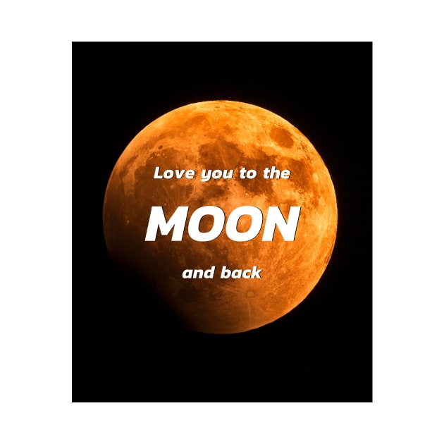 Love you to the MOON and back by NATURE SHOP