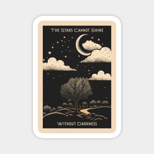The Stars Cannot Shine Without Darkness Magnet