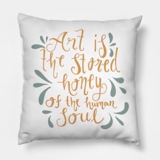Art is the Stored Honey of the Human Soul Pillow