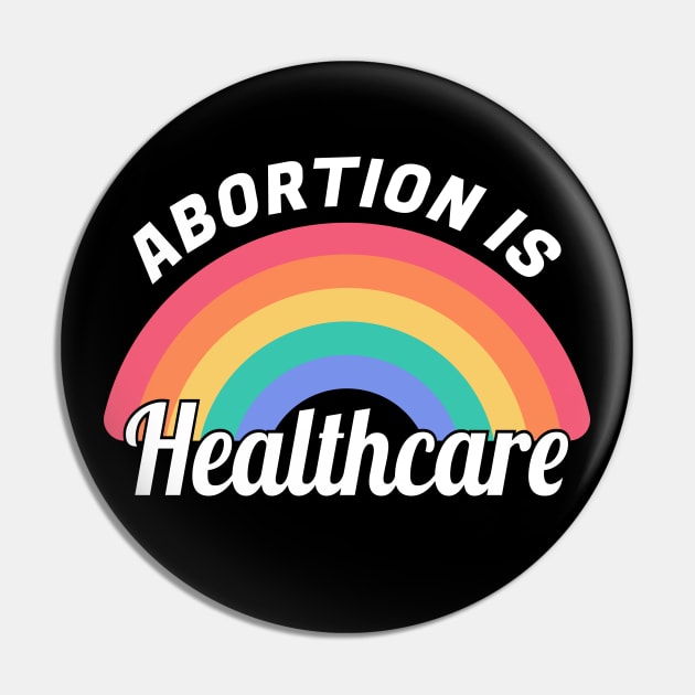 Abortion Is Healthcare I Pin by lemonpepper