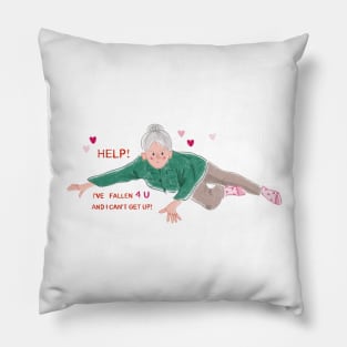 Help! I've Fallen 4 U and I Can't Get Up Valentine Pillow