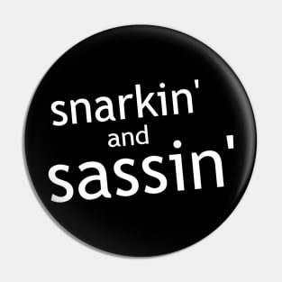 Snarkin' and Sassin' Pin