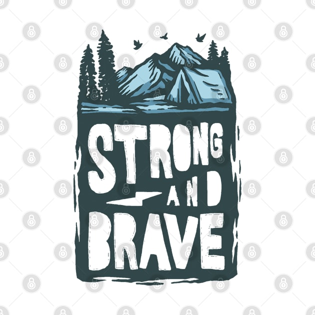 Strong and brave camping t-shirt by sharukhdesign