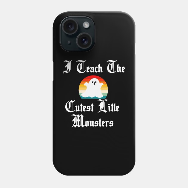 I Teach the Cutest Little Monsters Phone Case by The Studio Style