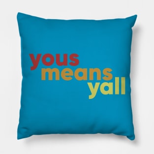 Yous means yall Pillow