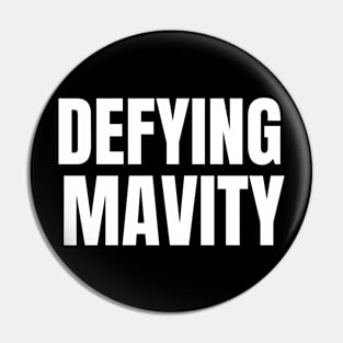 Defying Mavity Pin