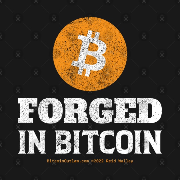 Forged in Bitcoin by Reid Walley