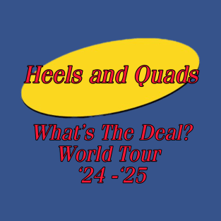 Whats The Deal with Heels and Quads? T-Shirt