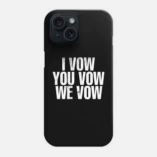 I Vow.. You Vow.. We Vow.. Book Inspired Phone Case