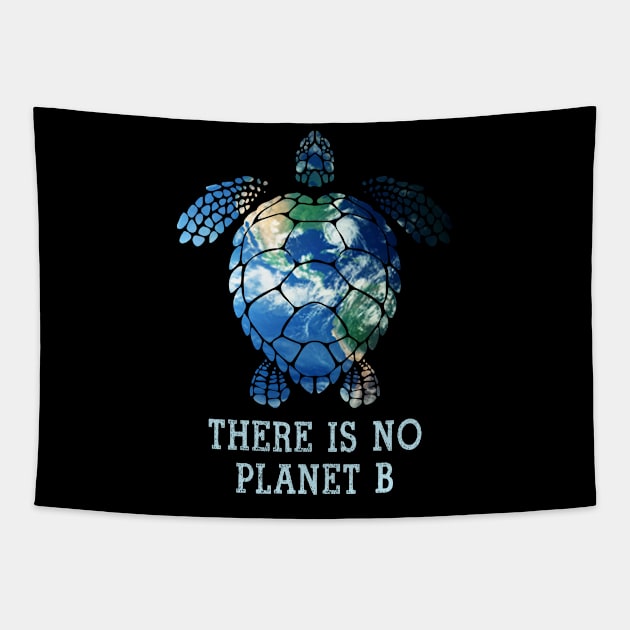 Turtle Shirt There is No Planet B Shirt Gift for Earth DaY Tapestry by HouldingAlastairss