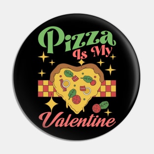 Retro Funny Valentines Day Pizza Is My Valentine Pizza Lover Pin