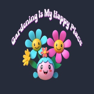 Gardening is my happy place T-Shirt