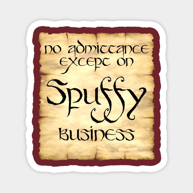 No Admittance except on Spuffy Business Magnet by bengman