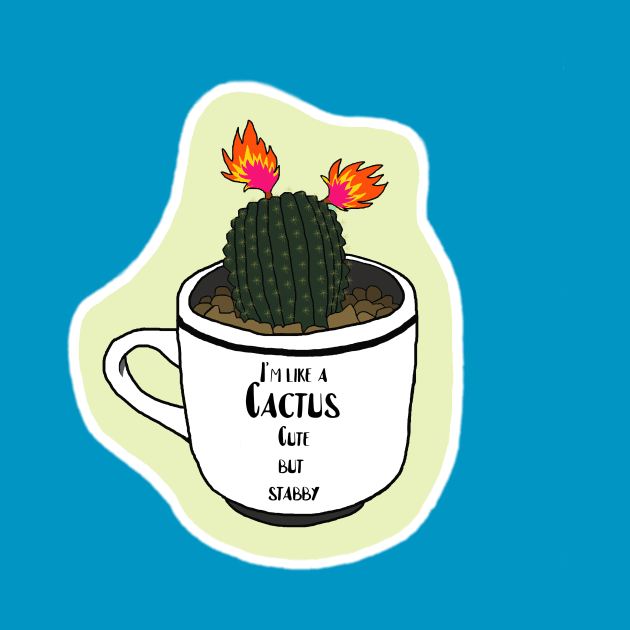 I'm like a cactus by Artful Gifts