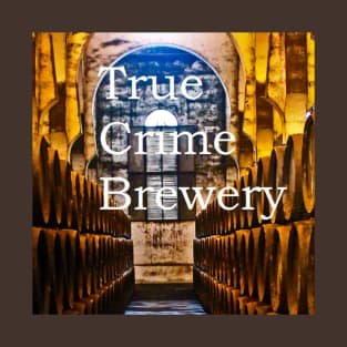 True Crime Brewery Podcast Image T-Shirt