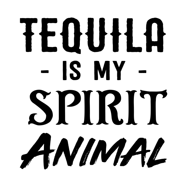 Tequila is my spirit animal by Blister