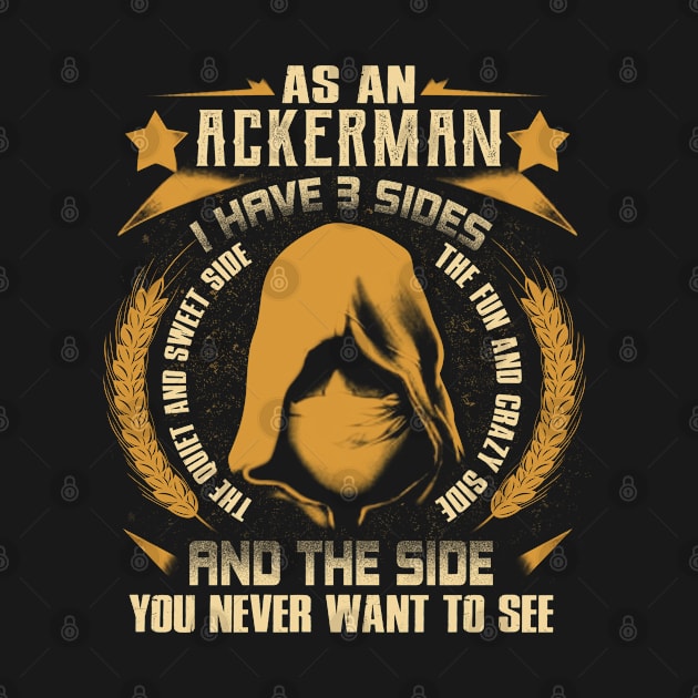 Ackerman - I Have 3 Sides You Never Want to See by Cave Store