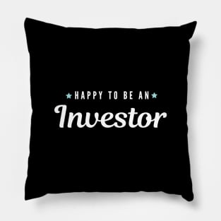 Happy to be an investor Artwork 1 Pillow