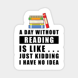 A day without Reading is like.. just kidding i have no idea Magnet