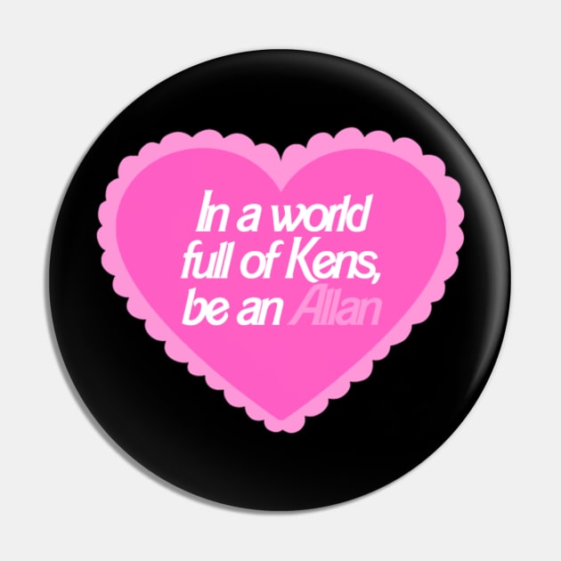 In A World Full Of Kens Be An Allan Barbie (1) Pin by GigglesShop