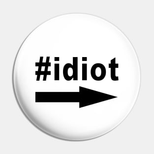 Idiot Text Pin