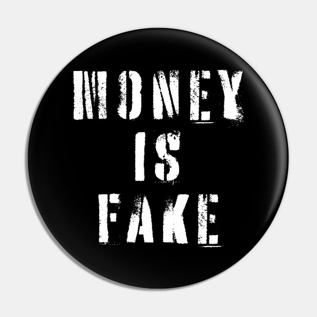 Money Is Fake Pin by n23tees