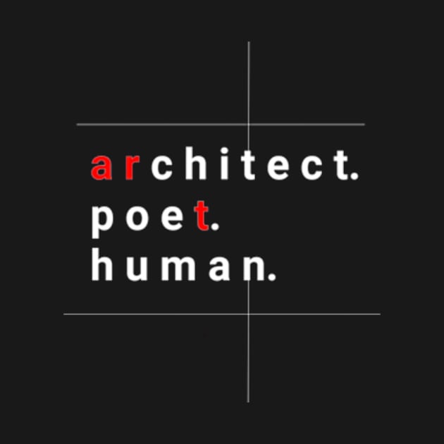 Architect Poet Human by THP