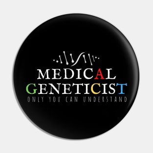 Medical geneticist Pin