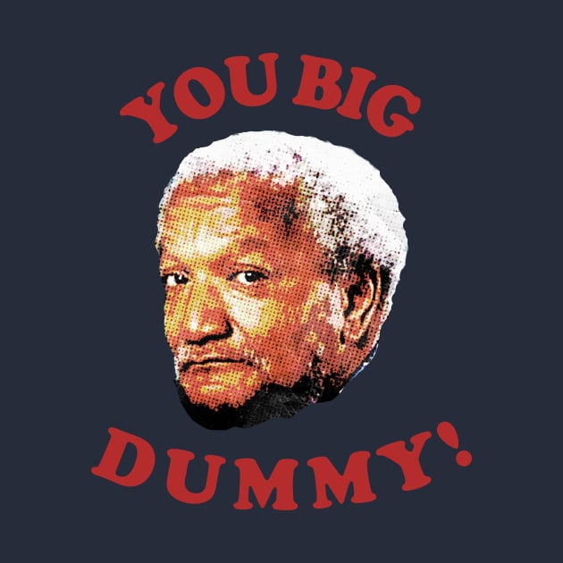 Retro You Big Dummy! Fred G. Sanford VII by Bakul Jenang