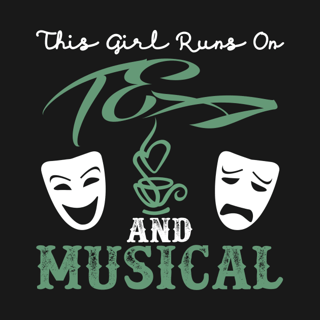 This Girl Runs on Tea and Musicals by zellaarts