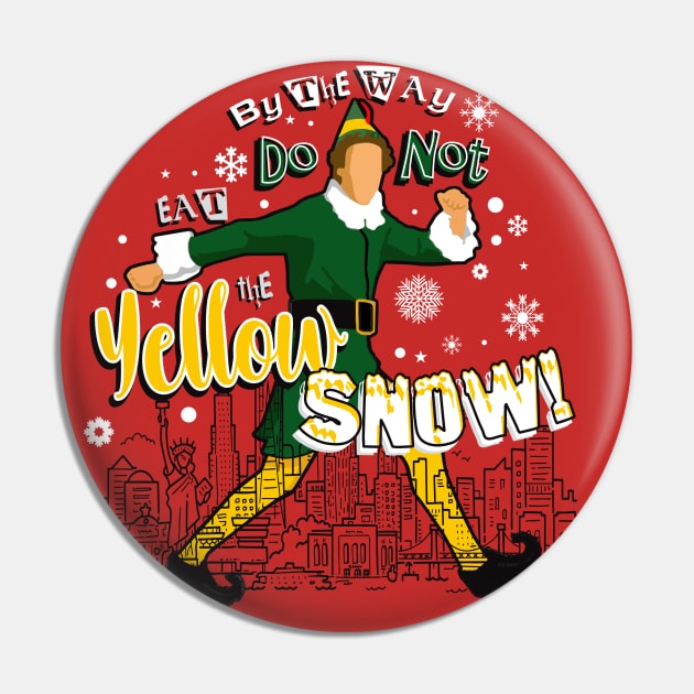 Do Not Eat The Yellow Snow Buddy The Elf Pin by Alema Art