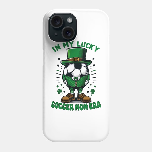 In My Lucky Soccer Mom Era St. Patrick's Day Football Funny Phone Case by JUST PINK