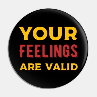 Your Feelings are Valid Pin