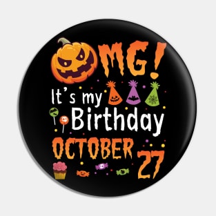 OMG It's My Birthday On October 27 Happy To Me You Papa Nana Dad Mom Son Daughter Pin