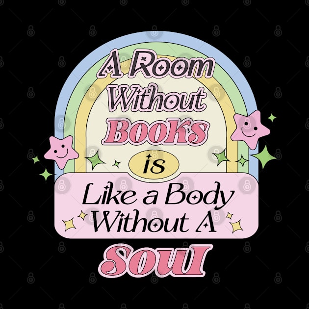 A Room Without Books is Like A Body Without A Soul by Mochabonk