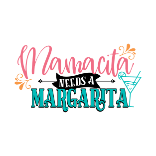 Mamacita Needs A Margarita T-Shirt